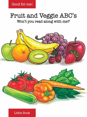 cover image of Good for Me!: Fruit and Veggie ABCs